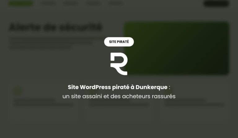 Site WordPress piraté à Dunkerque : nettoyage à distance pour un site assaini et des acheteurs rassurés