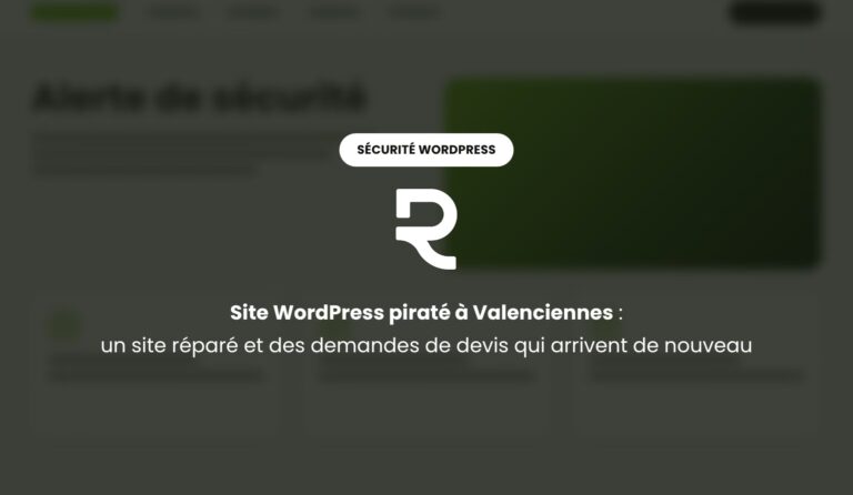 Site WordPress piraté à Valenciennes : nettoyage à distance et formulaires de devis remis en service